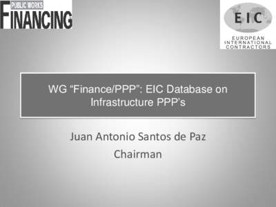 WG “Finance/PPP”: EIC Database on Infrastructure PPP’s Juan Antonio Santos de Paz Chairman