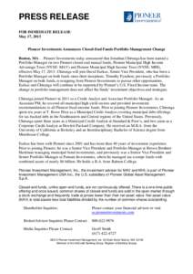 PRESS RELEASE FOR IMMEDIATE RELEASE May 17, 2013 Pioneer Investments Announces Closed-End Funds Portfolio Management Change Boston, MA— Pioneer Investments today announced that Jonathan Chirunga has been named a Portfo