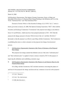 SECURITIES AND EXCHANGE COMMISSION (Release No[removed]; File No. SR-OCC[removed]March 18, 2008 Self-Regulatory Organizations; The Options Clearing Corporation; Notice of Filing and Immediate Effectiveness of a Propose