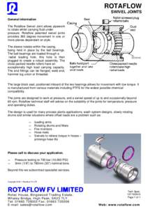 ROTAFLOW SWIVEL JOINTS General information The Rotaflow Swivel Joint allows pipework to rotate whilst carrying fluid under pressure. Rotaflow patented swivel joints