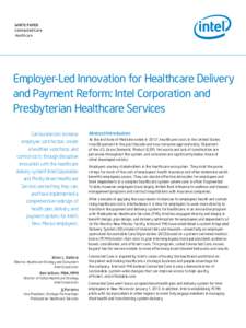 WHITE PAPER Connected Care Healthcare Employer-Led Innovation for Healthcare Delivery and Payment Reform: Intel Corporation and