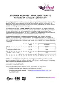 FLORIADE NIGHTFEST WHOLESALE TICKETS Wednesday 24 – Sunday 28 September 2014 Floriade NightFest is held over five spectacular nights during Australia’s celebration of spring. The garden bed designs visitors know and 