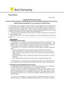 Press Release 25 June, 2009 Leading the Wor ld fr om J apan Launch of “AR Commons” Intr oduces the Ar r ival of Innovative Solutions for the Future ~Global consor tium her alds AR (*1) as a new fr ontier in the publi