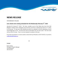 NEWS RELEASE FOR IMMEDIATE RELEASE Low volume siren testing scheduled for this Wednesday February 5th, 2014 (Nanaimo BC, February 4th, 2014) – The Sirens, installed as part of the Colliery Dam Short Term Risk Mitigatio