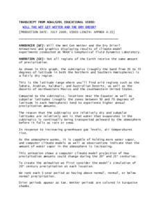 TRANSCRIPT FROM NOAA/GFDL EDUCATIONAL VIDEO:  WILL THE WET GET WETTER AND THE DRY DRIER? [PRODUCTION DATE: JULY 2009; VIDEO LENGTH: APPROX 4:21] =========================================================