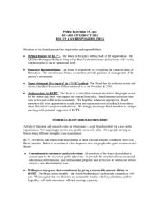 Public Television 19, Inc. BOARD OF DIRECTORS ROLES AND RESPONSIBILITIES Members of the Board assume four major roles and responsibilities: Setting Policies for KCPT. The Board is the policy setting body of the organizat