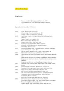 Sergej Jensen  Nasceu em [Born in] Maglegaard, Denmark, 1973 Vive e trabalha em [Lives and works in] Berlin, Germany  Exposições Individuais [Solo Exhibitions]