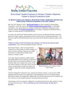 FOR IMMEDIATE RELEASE Contact: Anna ZastrowBond Street Theatre Continues to Advance Theatre in Myanmar Thanks to Global Connections Grant
