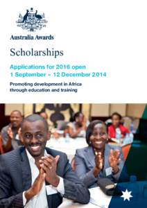 Scholarships Applications for 2016 open 1 September – 12 December 2014 Promoting development in Africa through education and training
