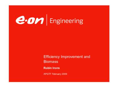 Efficiency Improvement and Biomass Robin Irons APGTF February 2009  CO2 abatement from coal – twin track approach