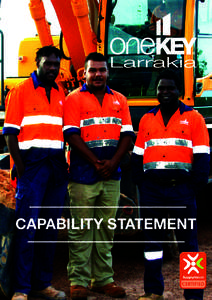 CAPABILITY STATEMENT  About Us One Key Larrakia is a joint venture between One Key Resources Pty Ltd and Wedgetail Larrakia Corporation Pty Ltd providing specialist labour hire, workforce services and recruitment to the