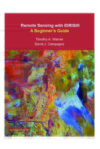 Remote Sensing with IDRISI® A Beginner’s Guide Timothy A. Warner David J. Campagna