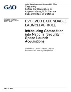 GAO-14-259T, EVOLVED EXPENDABLE LAUNCH VEHICLE: Introducing Competition into National Security Space Launch Acquisitions
