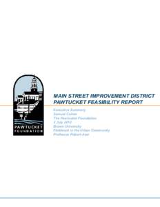 MAIN STREET IMPROVEMENT DISTRICT PAWTUCKET FEASIBILITY REPORT Executive Summary Samuel Cohen The Pawtucket Foundation 2 July 2012