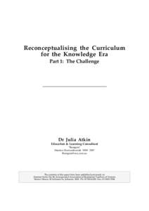 Reconceptualising the Curriculum for the Knowledge Era Part 1: The Challenge Dr Julia Atkin Education & Learning Consultant