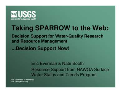 Taking SPARROW to the Web: Decision Support for Water-Quality Research and Resource Management ...Decision Support Now! Eric Everman & Nate Booth