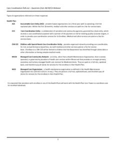 Care Coordination Roll-out – Questions from[removed]Webcast Types of organizations referred to in these responses: Health Plan: ACE  Accountable Care Entity (ACE) - provider-based organizations on a three-year path to