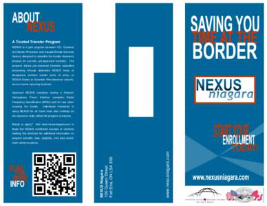 A Trusted Traveler Program NEXUS is a joint program between U.S. Customs and Border Protection and Canada Border Services Agency designed to expedite the border clearance process for low-risk, pre-approved travelers. The