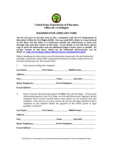 United States Department of Education Office for Civil Rights DISCRIMINATION COMPLAINT FORM You do not have to use this form to file a complaint with the U.S. Department of Education’s Office for Civil Rights (OCR). Yo
