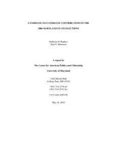 CANDIDATE-TO-CANDIDATE CONTRIBUTIONS IN THE 2006 MARYLAND STATE ELECTIONS Nicholas D. Rupkey Paul S. Herrnson