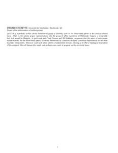 VIRGINIE CHARETTE, Universit´e de Sherbrooke, Sherbrooke, QC Proper affine deformations of surface groups Let Σ be a hyperbolic surface whose fundamental group is Schottky, such as the three-holed sphere or the once-pu