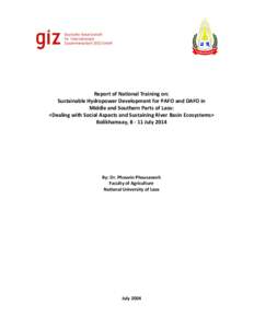 Report of National Training on: Sustainable Hydropower Development for PAFO and DAFO in Middle and Southern Parts of Laos: <Dealing with Social Aspects and Sustaining River Basin Ecosystems> Bolikhamxay, [removed]July 2014