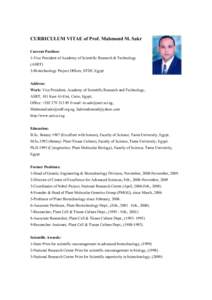 CURRICULUM VITAE of Prof. Mahmoud M. Sakr Current Position: 1-Vice President of Academy of Scientific Research & Technology (ASRT) 2-Biotechnology Project Officer, STDF, Egypt Address: