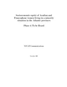 Socioeconomic equity of Acadian and Francophone women living in a minority situation in the Atlantic provinces Phase 4: To be Heard  VIVAT Communications