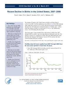NCHS Data Brief ■ No. 60 ■ March[removed]Recent Decline in Births in the United States, 2007–2009 paul d. sutton, ph.d.; Brady e. hamilton, ph.d.; and t.J. mathews, m.s.  • From 2007 through 2009,