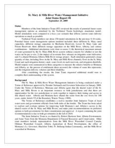 St. Mary & Milk River Water Management Initiative Joint Status Report #8 September 25, 2009 Status Members of the Joint Initiative Team (JIT) reviewed the results of potential future water management options as simulated