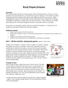 Rock/Paper/Scissors Overview This activity builds off of the classic game of Rock/Paper/Scissors, known to most students and also related to a phenomenon seen in biology. In the off-line activity students play two rounds