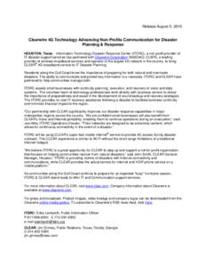 Release August 5, 2010  Clearwire 4G Technology Advancing Non-Profits Communication for Disaster Planning & Response HOUSTON, Texas – Information Technology Disaster Resource Center (ITDRC), a non-profit provider of IT