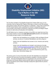 Disability Employment Initiative (DEI) Top 9 Myths of the DEI Resource Guide (April[removed]The Top Nine (9) Myths of the Disability Employment Initiative (DEI) focus on core