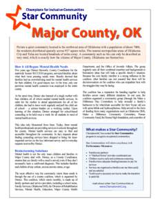 Major County, OK Picture a quiet community located in the northwest area of Oklahoma with a population of about 7000, the residents distributed sparsely across 957 square miles. The nearest metropolitan areas of Oklahoma