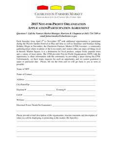 CHARLESTON FARMERS MARKET Produced and directed by the City of Charleston Office of Cultural Affairs 2015 NOT-FOR-PROFIT ORGANIZATION APPLICATION/PARTICIPATION AGREEMENT Questions? Call the Farmers Market Manager, Harris