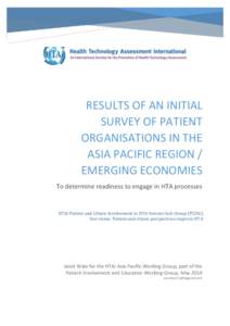 RESULTS OF AN INITIAL SURVEY OF PATIENT ORGANISATIONS IN THE ASIA PACIFIC REGION / EMERGING ECONOMIES To determine readiness to engage in HTA processes