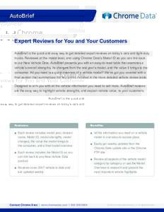 AutoBrief  Expert Reviews for You and Your Customers AutoBrief is the quick and easy way to get detailed expert reviews on today’s cars and light-duty trucks. Reviewed at the model level, and using Chrome Data’s Mode