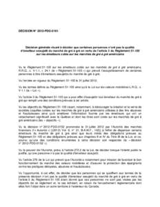 DÉCISION N° 2012-PDG[removed]Décision générale visant à décider que certaines personnes n’ont pas la qualité d’émetteur assujetti du marché de gré à gré en vertu de l’article 3 du Règlement[removed]sur l