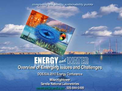 Overview of Emerging Issues and Challenges DOE/EIA 2010 Energy Conference Mike Hightower Sandia National Laboratories [removed], [removed]