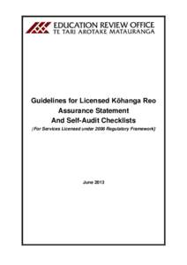 Guidelines for Licensed Kōhanga Reo Assurance Statement And Self-Audit Checklists [For Services Licensed under 2008 Regulatory Framework]  June 2013