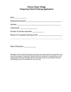Chevy Chase Village Temporary Permit Parking Application Date: _______________ Resident/Homeowner: _____________________________________________ Address: ________________________________________________________