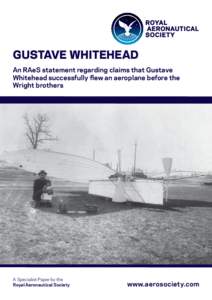 GUSTAVE WHITEHEAD An RAeS statement regarding claims that Gustave Whitehead successfully flew an aeroplane before the Wright brothers  A Specialist Paper by the