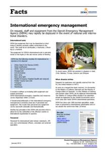 Facts International emergency management On request, staff and equipment from the Danish Emergency Management Agency (DEMA) may rapidly be deployed in the event of national and international disasters. International task