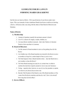 GUIDELINE FOR BY-LAWS IN FORMING MARDI GRAS KREWE Our By-laws are listed as follows. Fill in specifications of your Krewe under main topics. This is an example of what a traditional Mardi Gras Krewe would use in forming 