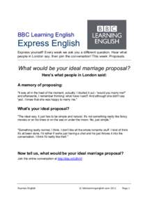 BBC Learning English  Express English Express yourself! Every week we ask you a different question. Hear what people in London say, then join the conversation! This week: Proposals.