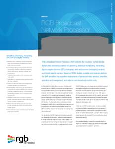 RGB NETWORKS | •	Based on RGB’s architecture, the BNP dramatically lowers the cost of delivering advanced services in digital video environments.