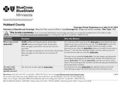 Hubbard County Coverage Period: Beginning on or afterSummary of Benefits and Coverage: What this Plan covers & What it CostsCoverage for: Single and family coverage | Plan Type: HSA This is only a summary. If