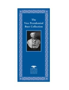 The Vice Presidential Bust Collection T HE V ICE P RESIDENTIAL