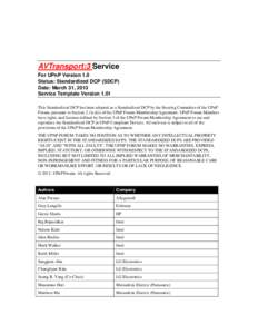 AVTransport:3 Service For UPnP Version 1.0 Status: Standardized DCP (SDCP) Date: March 31, 2013 Service Template Version 1.01 This Standardized DCP has been adopted as a Standardized DCP by the Steering Committee of the 