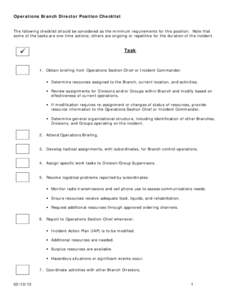 Operations Branch Director Position Checklist The following checklist should be considered as the minimum requirements for this position. Note that some of the tasks are one-time actions; others are ongoing or repetitive